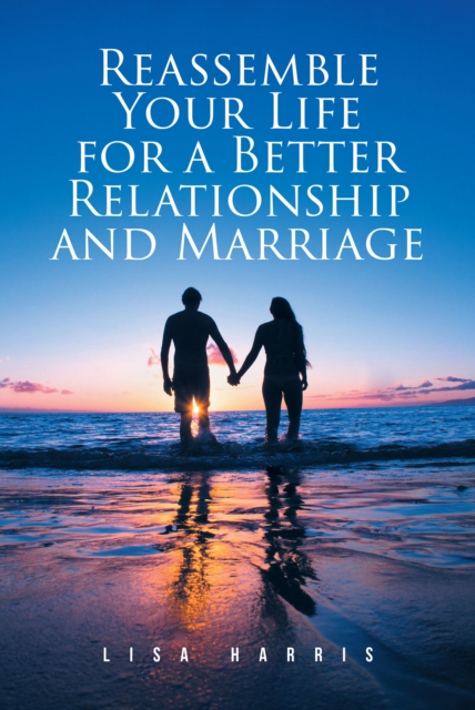 Reassemble Your Life for a Better Relationship and Marriage, EPUB eBook