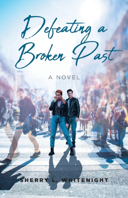 Defeating a Broken Past : A Novel, EPUB eBook