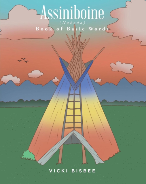 Assiniboine (Nakoda) : Book of Basic Words, EPUB eBook