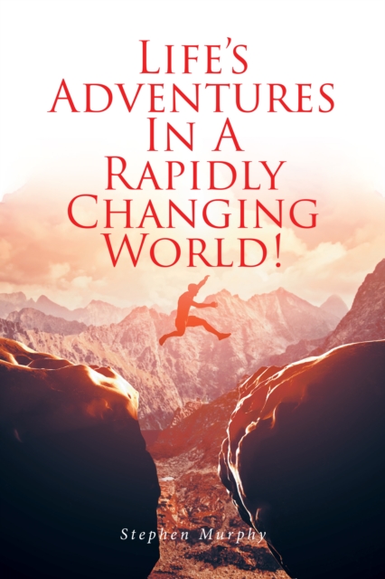 Life's Adventures In A Rapidly Changing World!, EPUB eBook