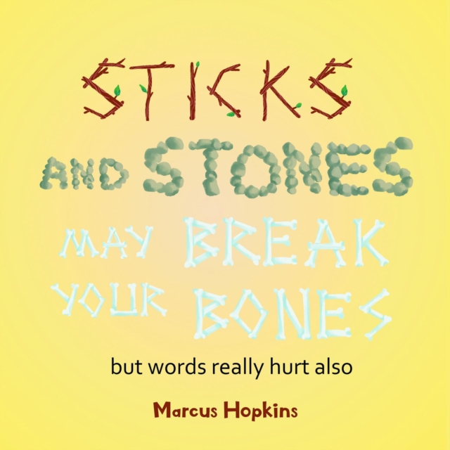 Sticks and Stones May Break Your Bones but Words Really Hurt Also, EPUB eBook
