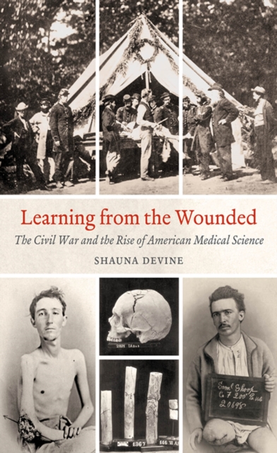 Learning from the Wounded : The Civil War and the Rise of American Medical Science, PDF eBook
