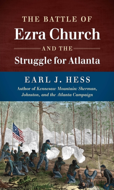 The Battle of Ezra Church and the Struggle for Atlanta, PDF eBook