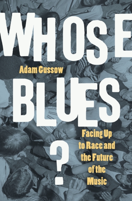 Whose Blues? : Facing Up to Race and the Future of the Music, PDF eBook