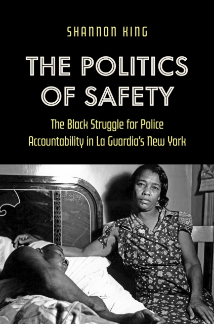 The Politics of Safety : The Black Struggle for Police Accountability in La Guardia's New York, PDF eBook