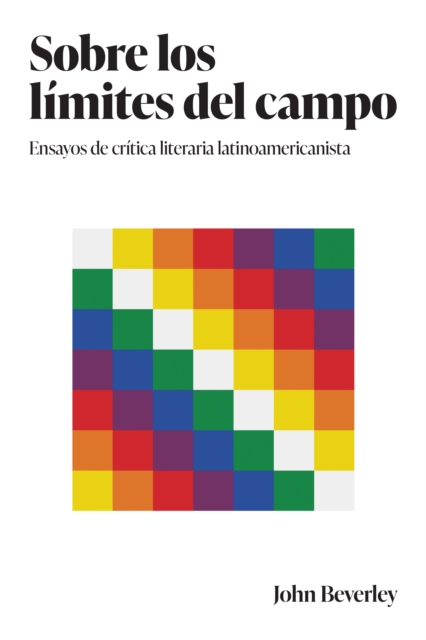 Sobre los limites del campo : Ensayos de critica literaria latinoamericanista, PDF eBook