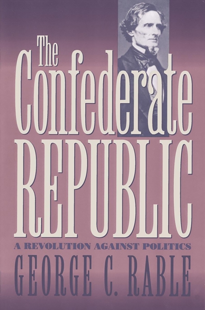 The Confederate Republic : A Revolution against Politics, PDF eBook