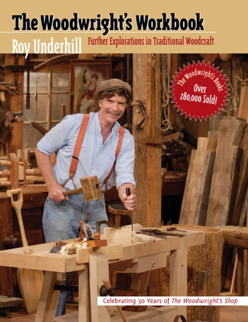 The Woodwright's Workbook : Further Explorations in Traditional Woodcraft, PDF eBook