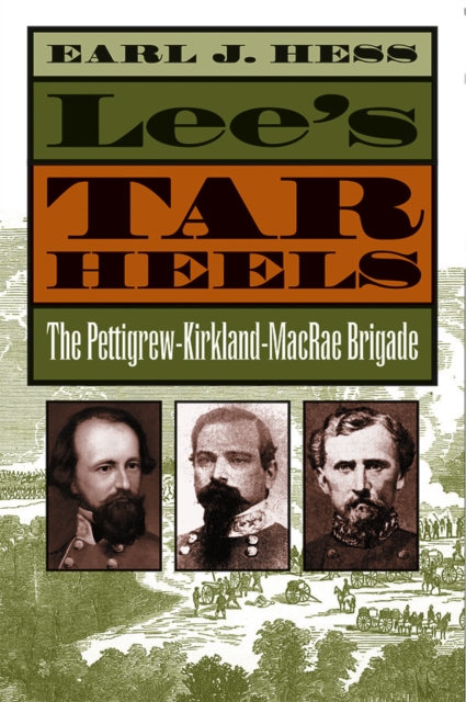 Lee's Tar Heels : The Pettigrew-Kirkland-MacRae Brigade, PDF eBook