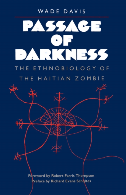Passage of Darkness : The Ethnobiology of the Haitian Zombie, PDF eBook