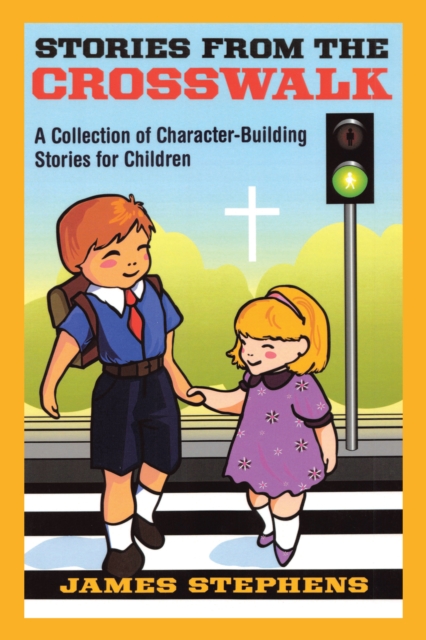 Stories from the Crosswalk : A Collection of Character-Building Stories for Children, EPUB eBook