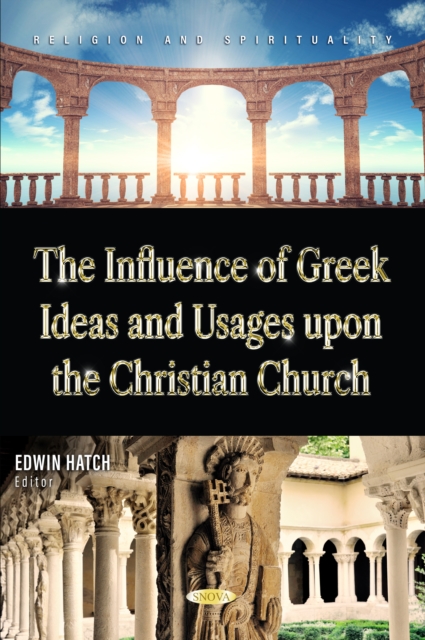 The Influence of Greek Ideas and Usages upon the Christian Church, PDF eBook
