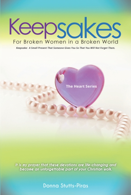 Keepsakes : The Heart Series: For Broken Women in a Broken World, EPUB eBook