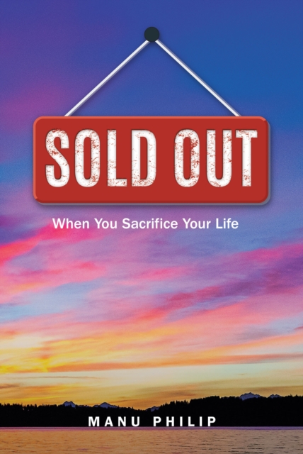 Sold Out : When You Sacrifice Your Life, EPUB eBook