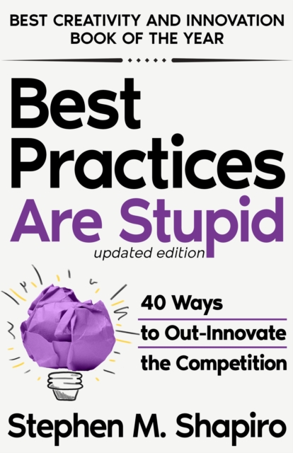 Best Practices Are Stupid: 40 Ways to Out-Innovate the Competition : 40 Ways to Out-Innovate the Competition, EPUB eBook