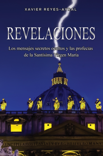 Revelaciones : Los mensajes secretos ocultos y las profecias  de la Santisima Virgen Maria, EPUB eBook