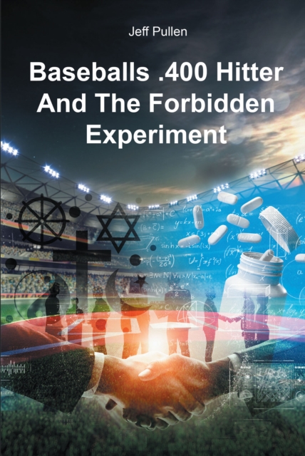 Baseballs .400 Hitter And The Forbidden Experiment, EPUB eBook