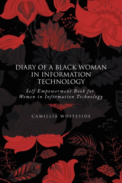 Diary of a Black Woman in Information Technology Self Empowerment : Book for Women in Information Technology, EPUB eBook