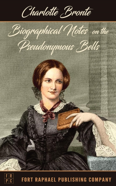 Biographical Notes on the Pseudonymous Bells - Unabridged, EPUB eBook