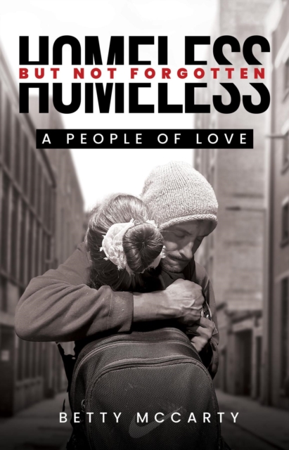 Homeless but Not Forgotten : A People of Love, EPUB eBook