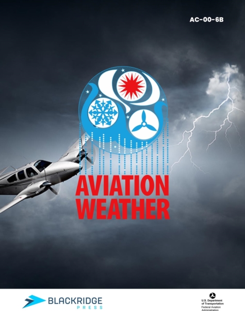 Aviation Weather : FAA Advisory Circular (AC) 00-6B (Blackridge Press FAA Series), EPUB eBook