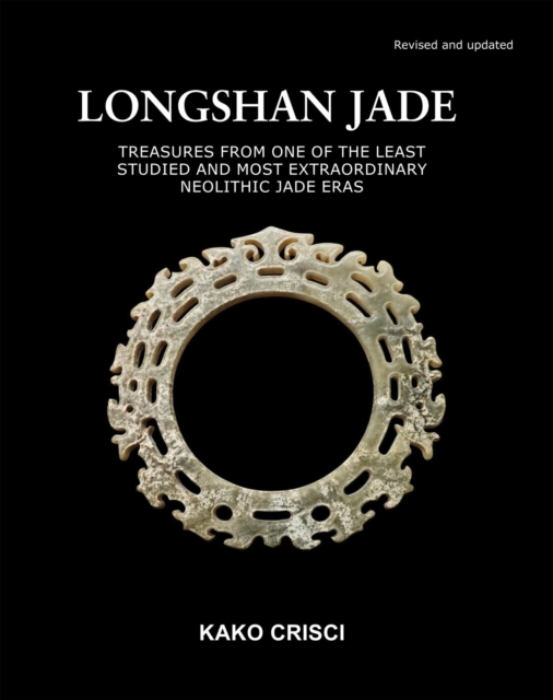 Longshan Jade : Treasures from one of the least studied and most extraordinary neolithic jade eras, EPUB eBook