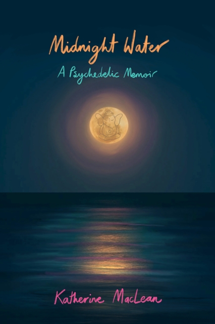 Midnight Water : A Psychedelic Memoir, EPUB eBook